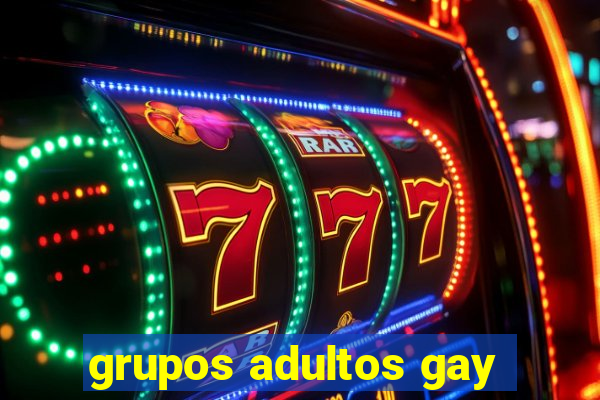 grupos adultos gay